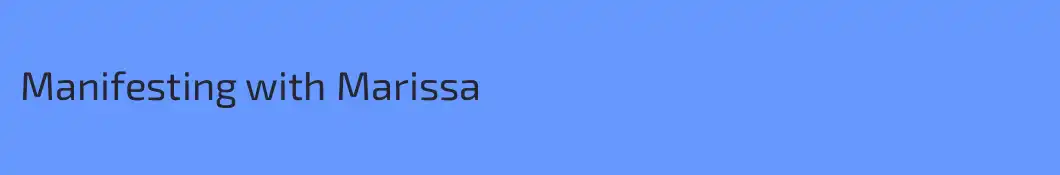 Manifesting with Marissa